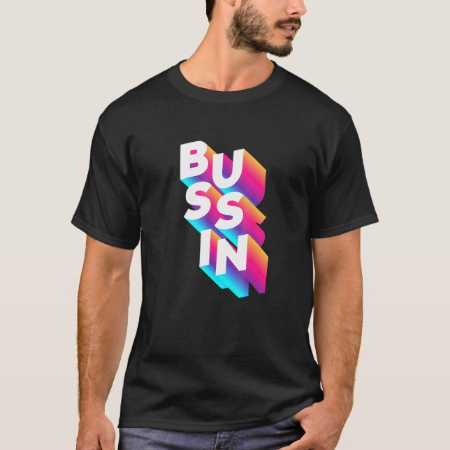 Camiseta Bussin - Gíria de Meme Viral Relatable (Frente)