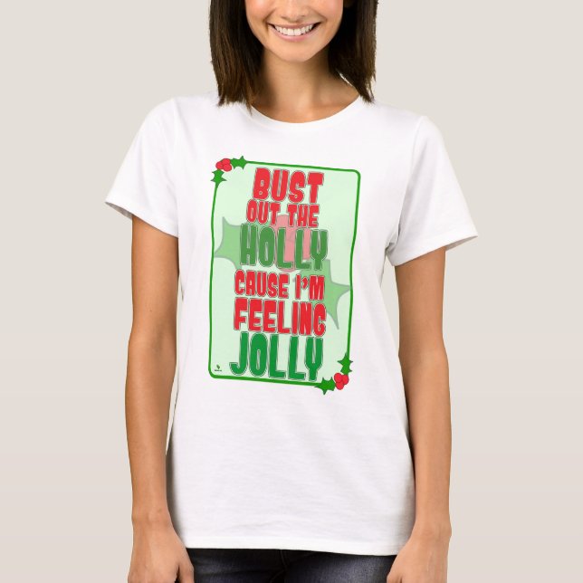 Camiseta Bust Out Holly Feelin Jolly Christmas Slogan (Frente)