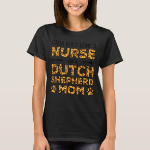 Camiseta Busy Bebendo Enfermeira Mãe-Cachorro-Holandesa She