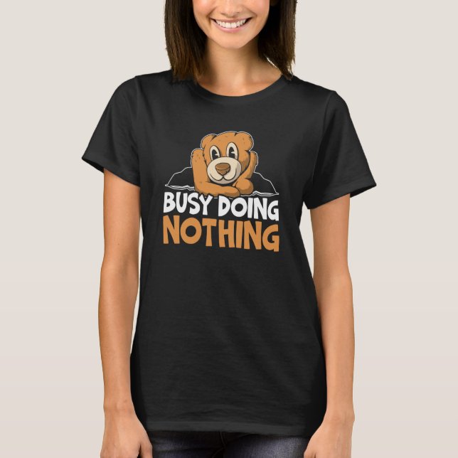 Camiseta Busy Doing Nothing Bear Wildlife Animal Bear (Frente)