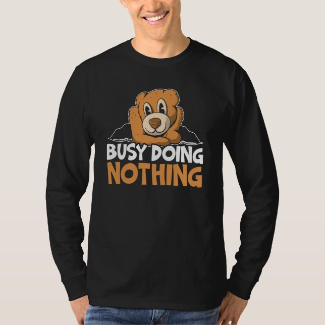 Camiseta Busy Doing Nothing Bear Wildlife Animal Bear (Frente)