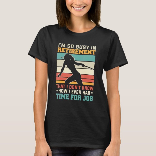 Camiseta Busy in retirement Retired thrower athlete Javelin (Frente)
