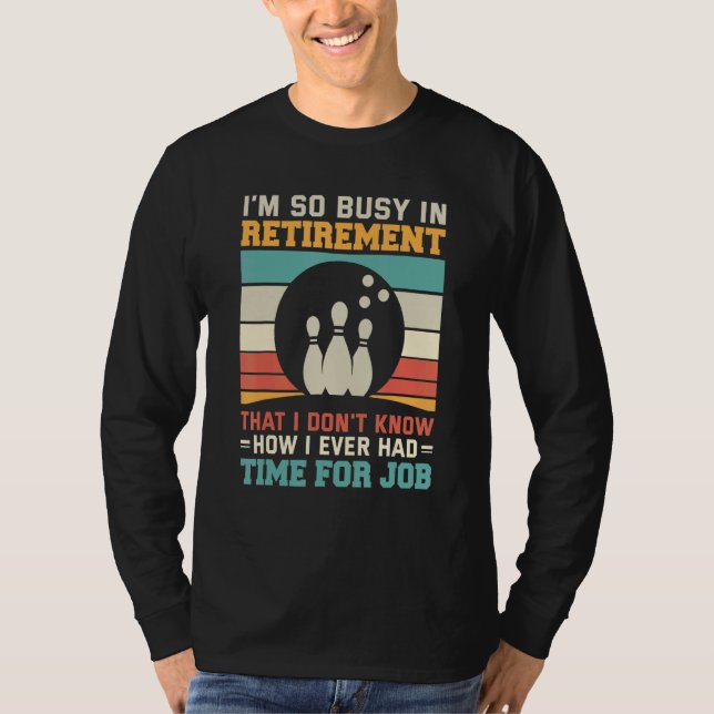 Camiseta Busy in retirementu2013 Bowling retirement tenpin  (Frente)