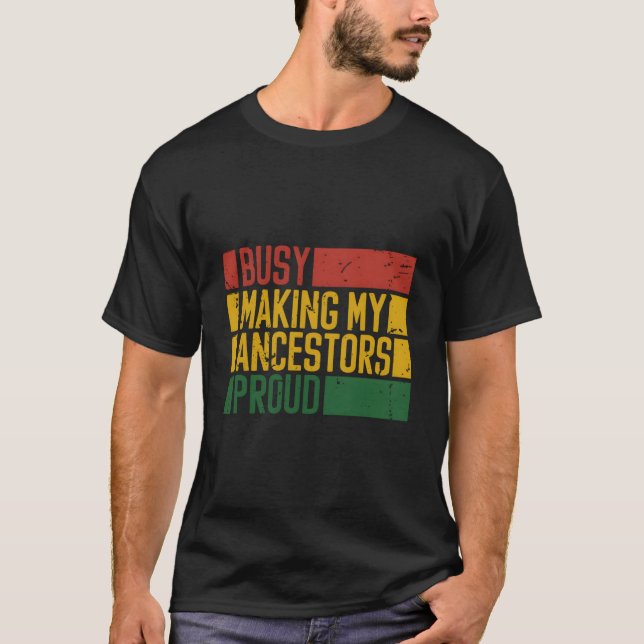 Camiseta Busy Making My Ancestors Proud African American Hi (Frente)