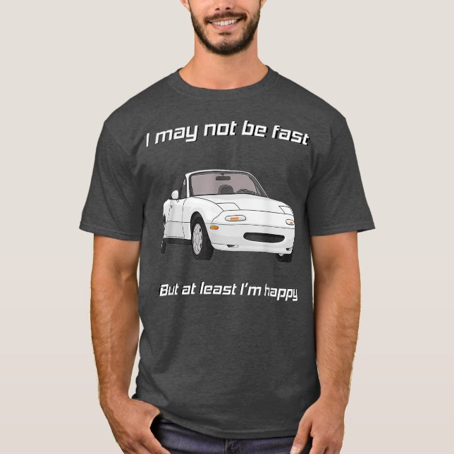 Camiseta But at least Im happy Happy Miata (Frente)