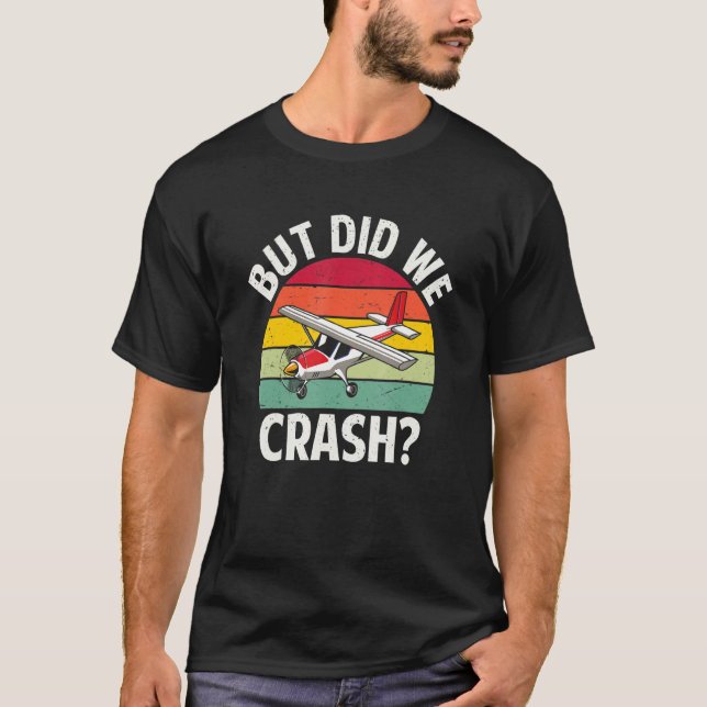 Camiseta But did we crash funny pilot (Frente)