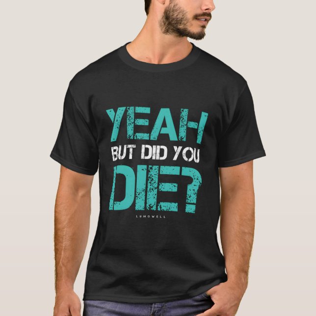 Camiseta But Did You Die Workout Gym (Frente)
