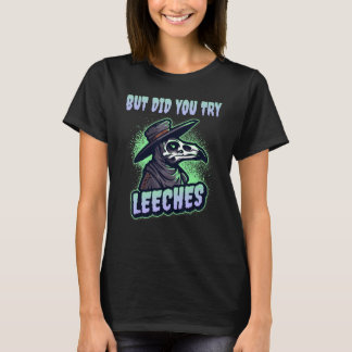 Camiseta But Did You Try Leeches Plague Doctor Middle Age M