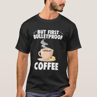 Camiseta But First Bulletproof Coffee Caffeinated Barista