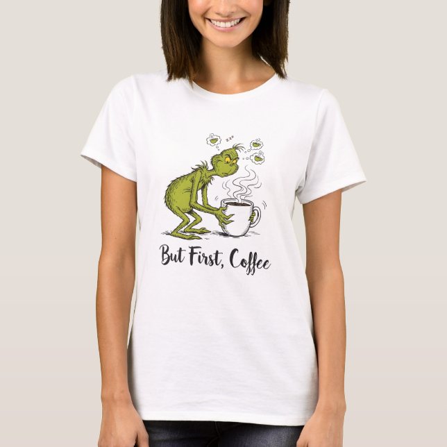 Camiseta But First Coffee Grumpy Green Cartoon Coffee Lover (Frente)