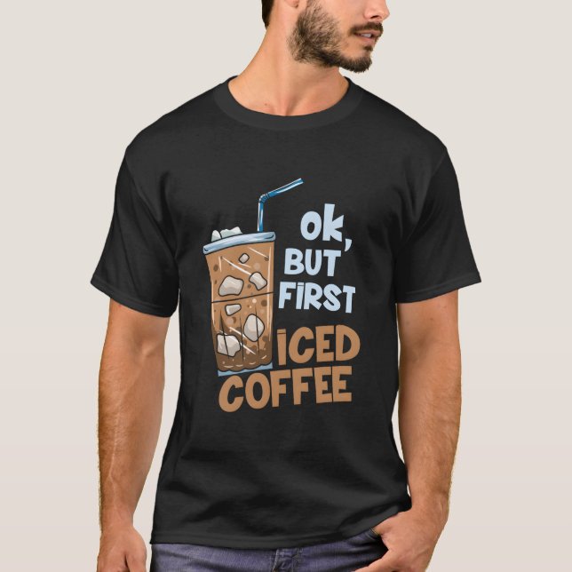Camiseta But First Iced Coffee (Frente)