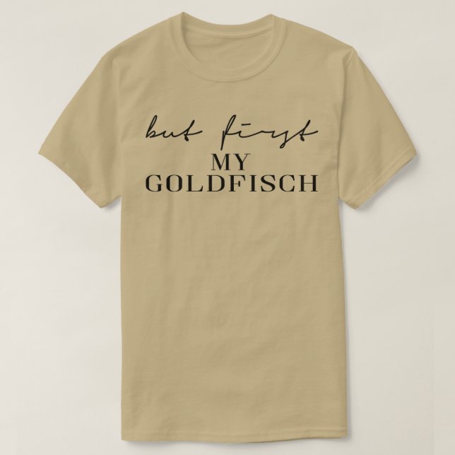 Camiseta But first my goldfish (Frente do Design)
