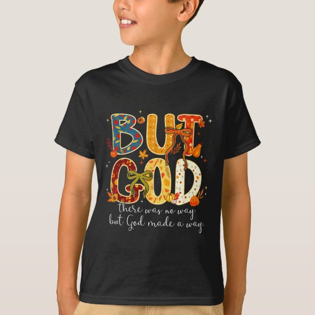 Camiseta But God Made A Way Christian Fall Faith Thanksgivi (Frente)