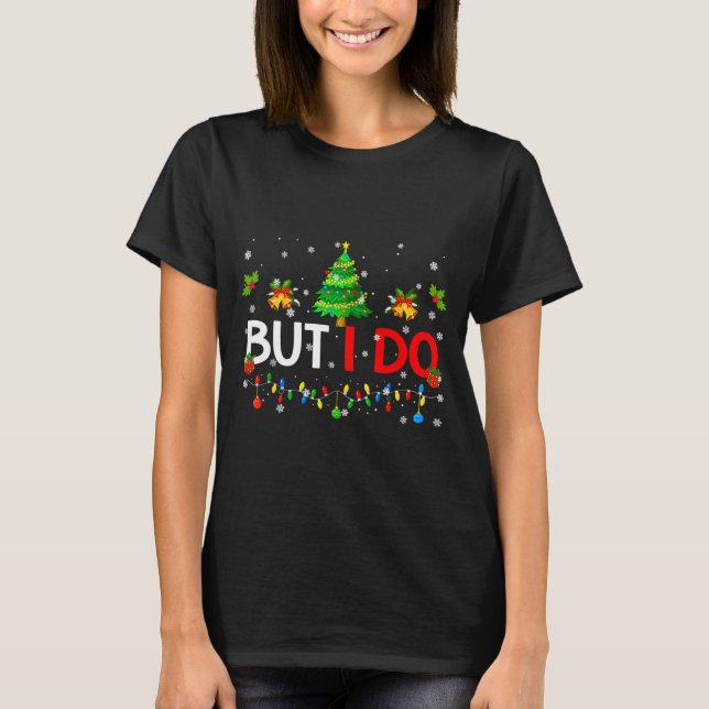 Camiseta But I Do Matching Christmas Oufit Pjs Xmas Men Wom (Frente)