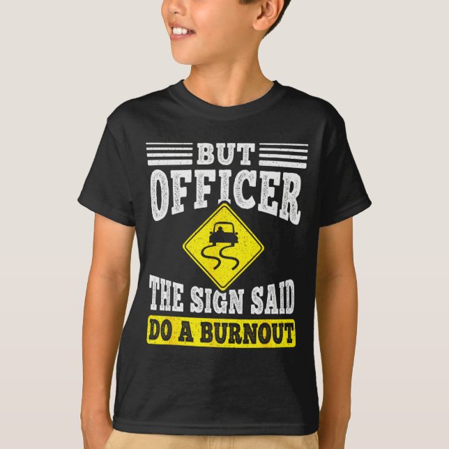 Camiseta But Officer The Sign Said Do A Burnout Funny Car L (Frente)