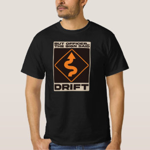 Camiseta But Officer, The Sign Said Drift