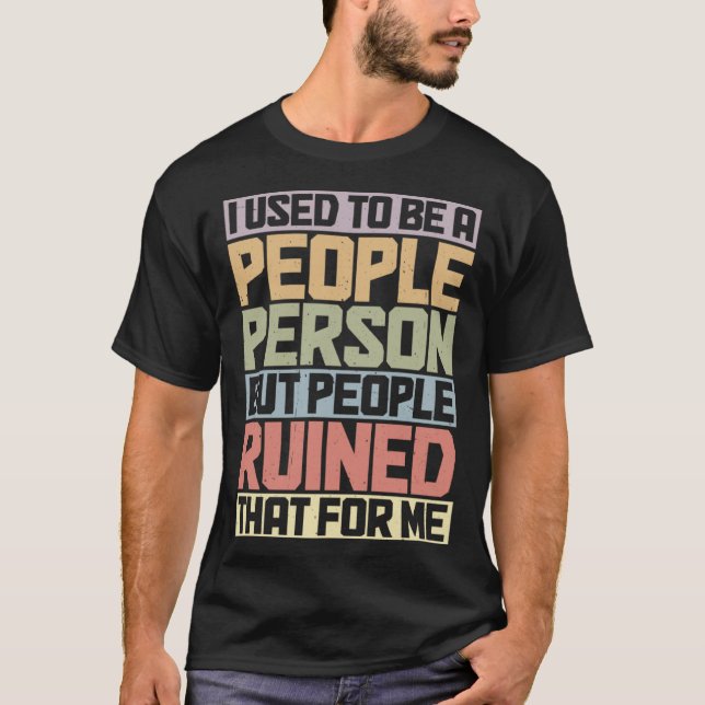 Camiseta But People Ruined That For Me (Frente)