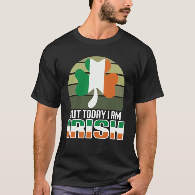 Camiseta But Today I Am Irish Shamrock Shenanigans Quote (Frente)