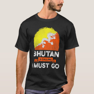 Camiseta Butão Está Chamando Eu Tenho Que Ir Para O Butã