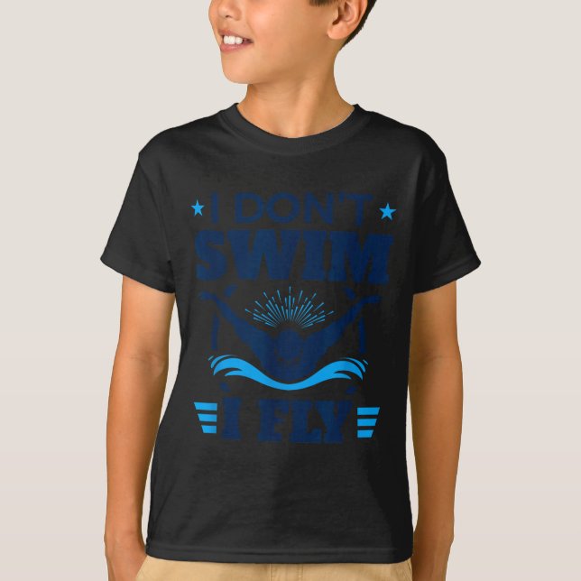 Camiseta Butterfly Stroke Swimmer I Don't Swim I Fly  (Frente)