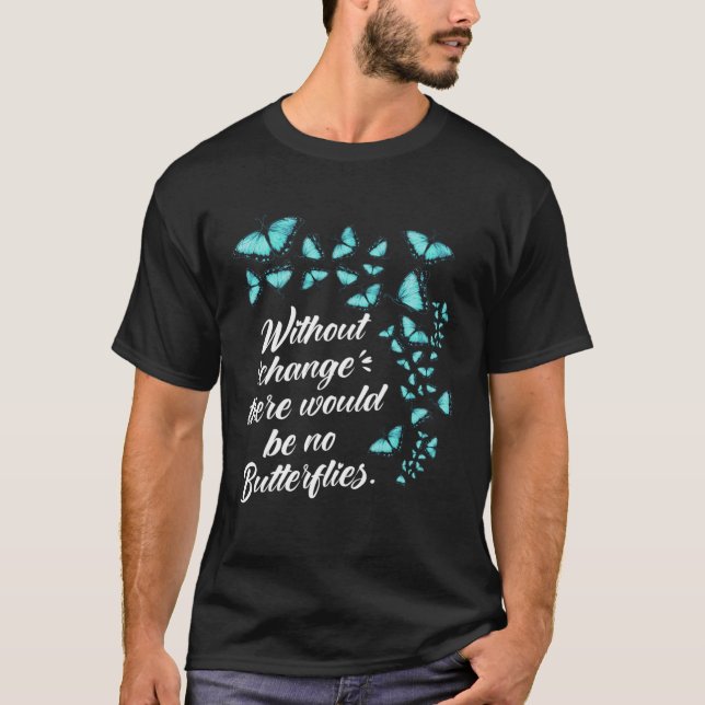 Camiseta Butterfly Without Change Quote Lepidopterologist (Frente)
