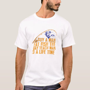 Camiseta buy a man eat fish the day teach man to life time