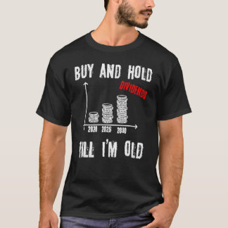 Camiseta Buy and Hold I Stocks Dividends Stock Trader Finan