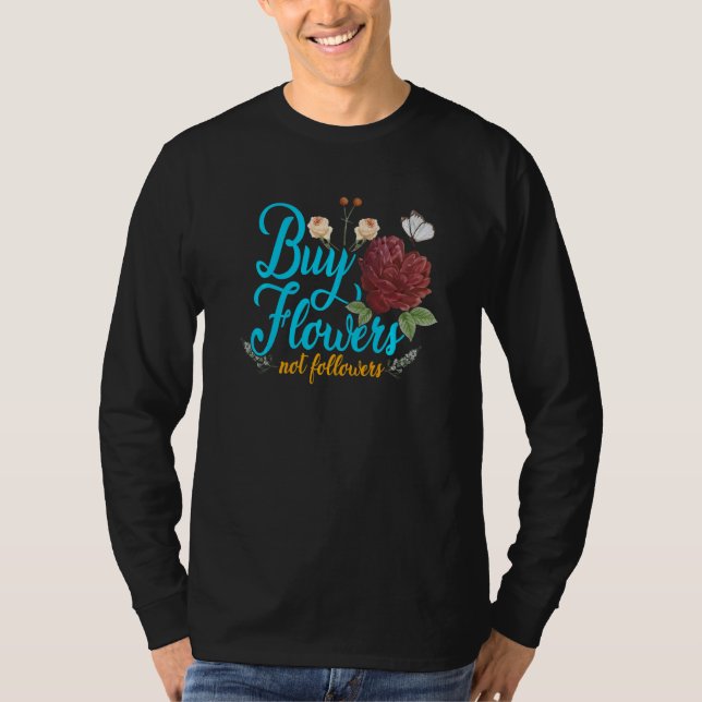 Camiseta Buy Flowers Not Followers Florist Gardener Plants  (Frente)
