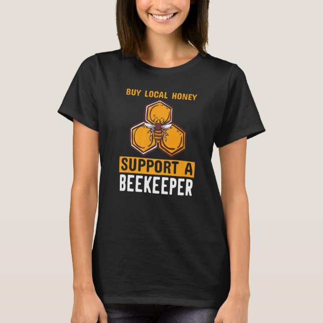 Camiseta Buy Local Honey Support A Beekeeper Beekeeping Hon (Frente)