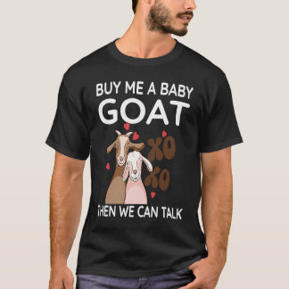 Camiseta Buy Me A Baby Goat Then We Can Talk   Baby Goat  3