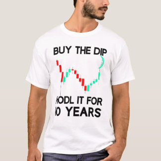 Camiseta Buy The Dip Hodl It Crypto Trader Investor Saying