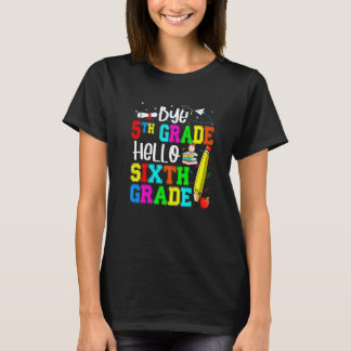 Camiseta Bye 5th Grade Hello Sixth Grade Back To School