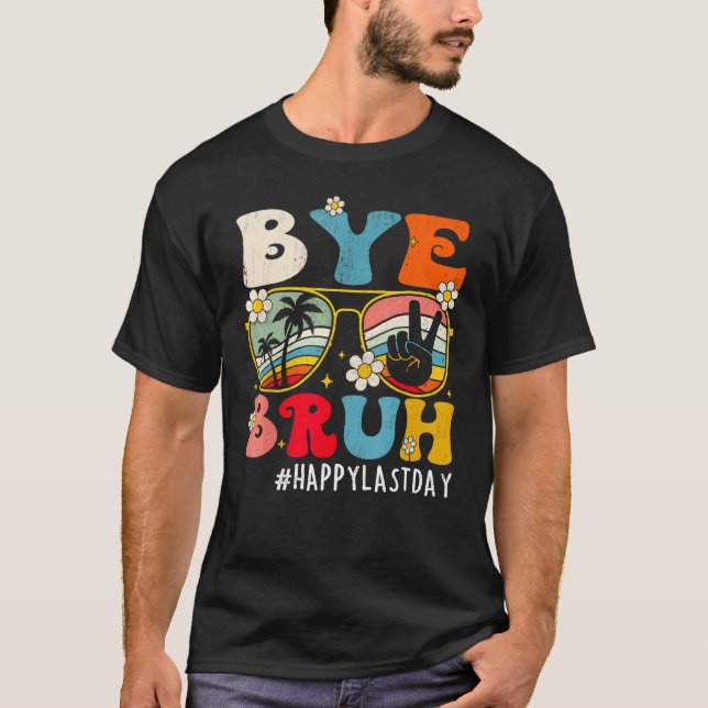 Camiseta Bye Bruh Teacher Happy Last Day of School Hello 1 (Frente)