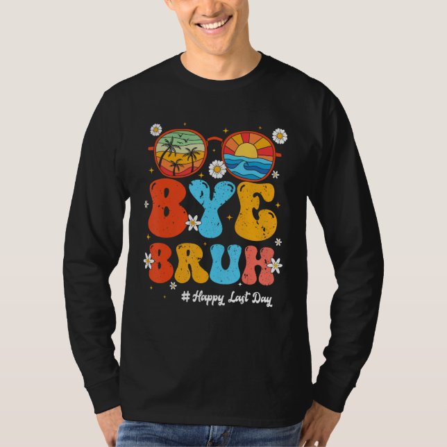 Camiseta Bye Bruh Teacher Happy Last Day of School Hello Su (Frente)