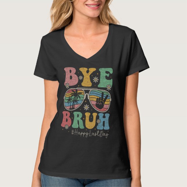 Camiseta Bye Bruh Teacher Happy Last Day of School Hello Su (Frente)