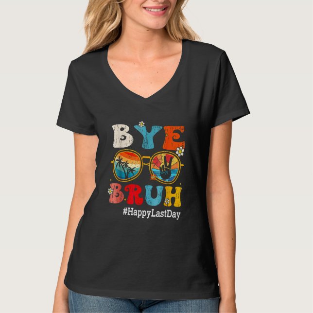 Camiseta Bye Bruh Teacher Happy Last Day of School Hello Su (Frente)