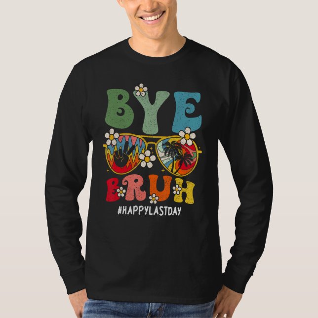 Camiseta Bye Bruh Teacher Happy Last Day Of School Hello Su (Frente)