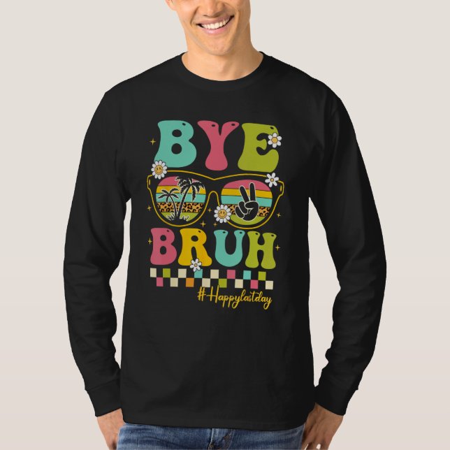 Camiseta Bye Bruh Teacher Happy Last Day of School Hello Su (Frente)