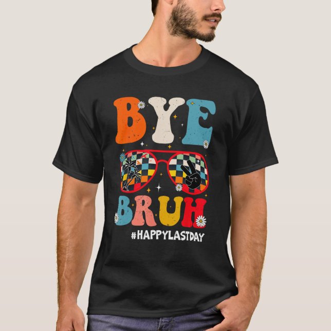 Camiseta Bye Bruh Teacher Happy Last Day of School Hello Su (Frente)