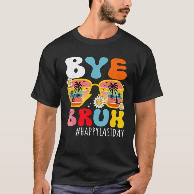 Camiseta Bye Bruh Teacher Happy Last Day of School Hello Su (Frente)