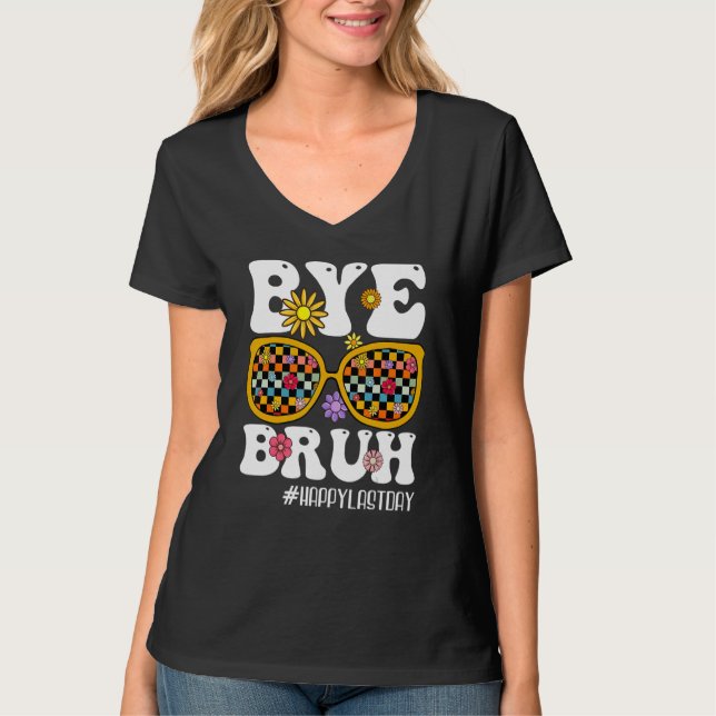 Camiseta Bye Bruh Teacher Happy Last Day Of School Hello Su (Frente)