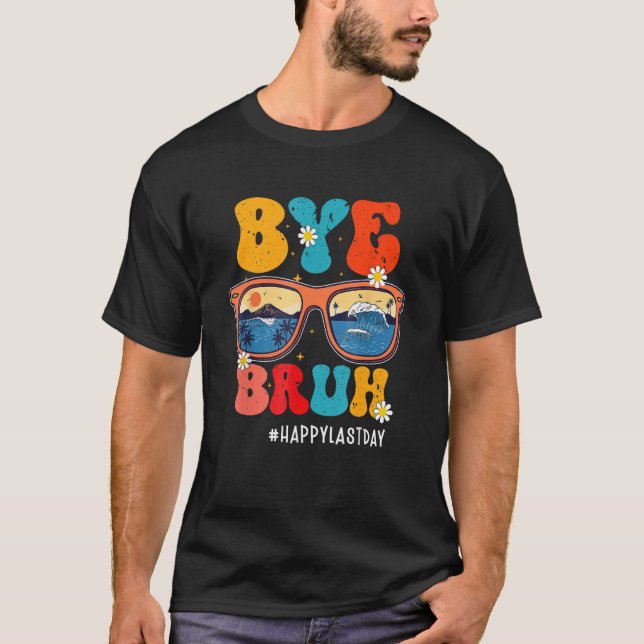 Camiseta Bye Bruh Teacher Happy Last Day Of School Hello Su (Frente)