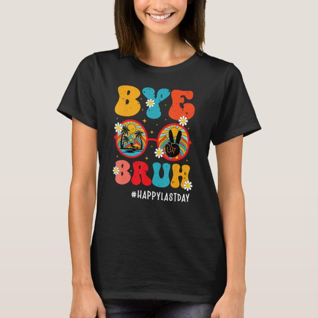 Camiseta Bye Bruh Teacher Happy Last Day Of School Hello Su (Frente)
