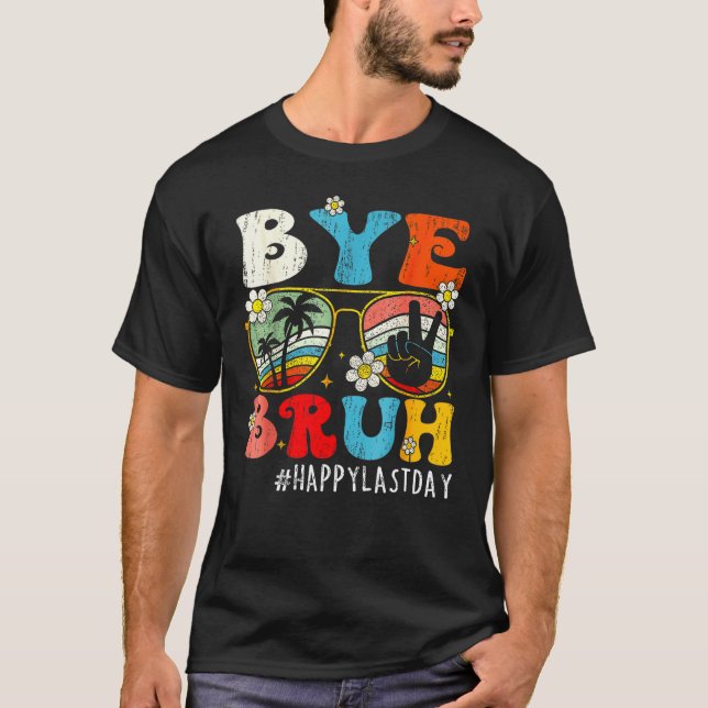 Camiseta Bye Bruh We Out Teachers Last Day Of School Teache (Frente)