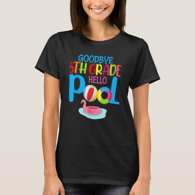 Camiseta Bye Bye 5th Grade Hello Pool  Summer Student Teach (Frente)