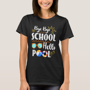 Camiseta Bye Bye School Hello Piscina Professor Summer Grad