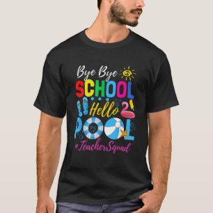 Camiseta Bye Bye School Hello Piscina Teacher Command