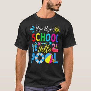 Camiseta Bye Bye School Hello Piscina Teacher Summer