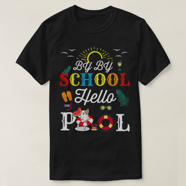 Camiseta Bye Bye School Hello Pool Squad Summer Student Fun (Frente do Design)