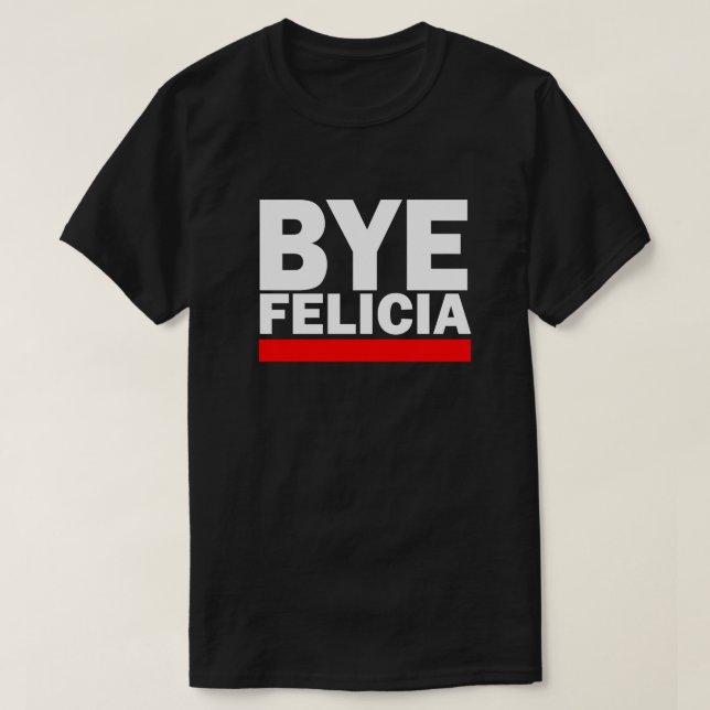 CAMISETA BYE FELICIA! (Frente do Design)
